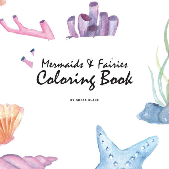 Mermaids and Fairies Coloring Book for Teens and Young Adults (8.5x8.5 Coloring Book / Activity Book)