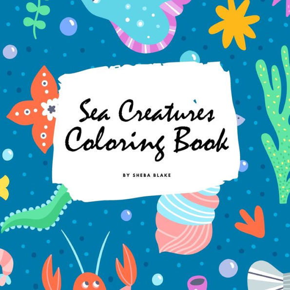 Sea Creatures Coloring Book for Children (8.5x8.5 Coloring Book / Activity Book)
