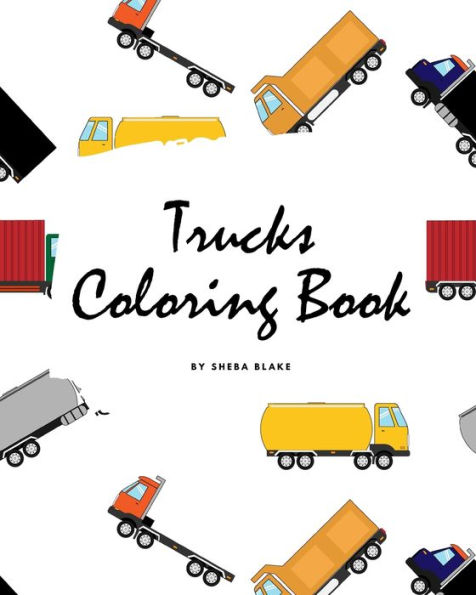 Trucks Coloring Book for Children (8x10 / Activity Book)