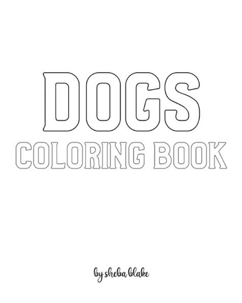 Dogs Coloring Book for Children - Create Your Own Doodle Cover (8x10 Softcover Personalized Coloring Book / Activity Book)