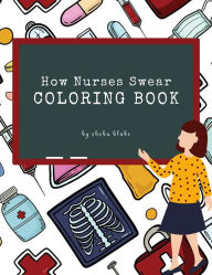 Title: Nurses Swearing Coloring Book for Adults (Printable Version), Author: Sheba Blake