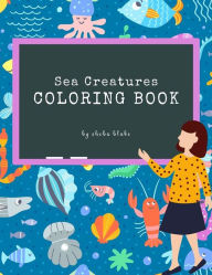 Title: Sea Creatures Coloring Book for Kids Ages 3+ (Printable Version), Author: Sheba Blake