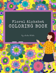 Title: Floral Alphabet Coloring Book for Kids Ages 3+ (Printable Version), Author: Sheba Blake