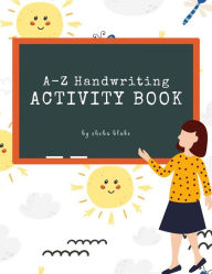 Title: A-Z Animals Handwriting Practice Activity Book for Kids Ages 3+ (Printable Version), Author: Sheba Blake