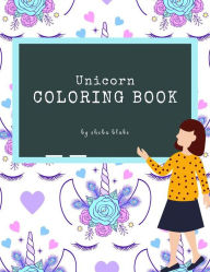 Title: Unicorn Coloring Book for Kids Ages 6+ (Printable Version), Author: Sheba Blake