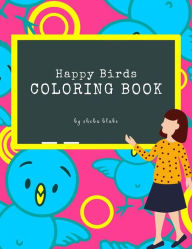 Title: Happy Birds Coloring Book for Kids Ages 3+ (Printable Version), Author: Sheba Blake