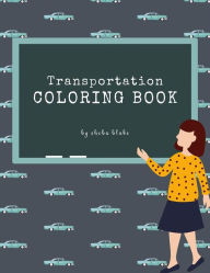 Title: Transportation Coloring Book for Kids Ages 3+ (Printable Version), Author: Sheba Blake