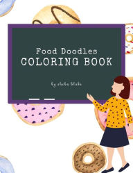 Title: Food Doodles Coloring Book for Kids Ages 6+ (Printable Version), Author: Sheba Blake
