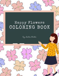 Title: Happy Flowers Coloring Book for Kids Ages 3+ (Printable Version), Author: Sheba Blake