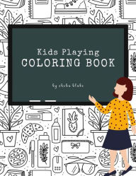 Title: Kids Playing Coloring Book for Kids Ages 3+ (Printable Version), Author: Sheba Blake