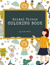 Title: Animal Circus Coloring Book for Kids Ages 3+ (Printable Version), Author: Sheba Blake
