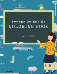 Title: Trucks On the Go Coloring Book for Kids Ages 3+ (Printable Version), Author: Sheba Blake