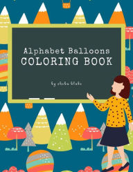 Title: Alphabet Balloons Coloring Book for Kids Ages 3+ (Printable Version), Author: Sheba Blake