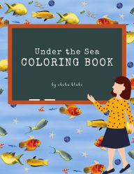 Title: Under the Sea Coloring Book for Kids Ages 3+ (Printable Version), Author: Sheba Blake