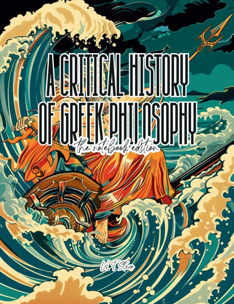 A Critical History of Greek Philosophy (The Notebook Edition)