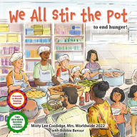 Title: We All Stir the Pot: To End Hunger!, Author: Misty Lee Coolidge