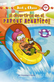 Title: Jeet Y Choco: ¡A divertirse en el parque acuático! (Jeet and Fudge: Fun at the Waterpark), Author: Amandeep Kochar