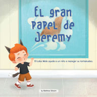 Title: El Gran Papel De Jeremy (Jeremy's Big Role): El Lobo Malo ayuda a un niño a manejar su tartamudeo, Author: Matthew Silvestri