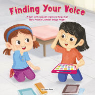 Full books downloads Finding Your Voice: A Girl with Speech Apraxia Helps her New Friend Combat Stage Fright by Jason Powe, Jason Powe in English 9781223183657