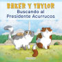 Baker Y Taylor: Buscando al Presidente Acurrucos (Baker and Taylor: Searching for President Snuggles)