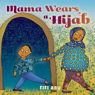 Title: Mama Wears a Hijab, Author: Fifi Abu