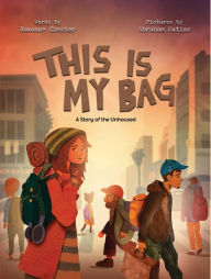 Title: This is My Bag: A Story of the Unhoused, Author: Roxanne Chester