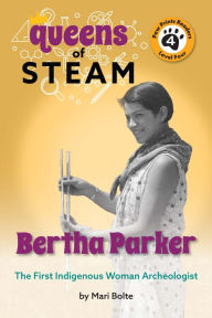 Title: Bertha Parker: The First Woman Indigenous American Archaeologist, Author: Mari Bolte