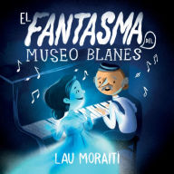 Title: El Fantasma del Museo Blanes, Author: Lau Moraiti