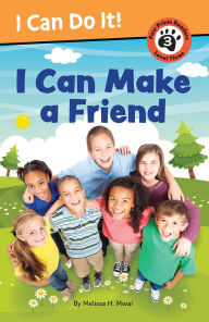 Title: I Can Make a Friend!, Author: Melissa H. Mwai