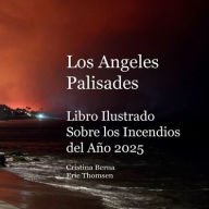 Title: Los Angeles Palisades Libro Ilustrado Sobre los Incendios del Aï¿½o 2025, Author: Cristina Berna