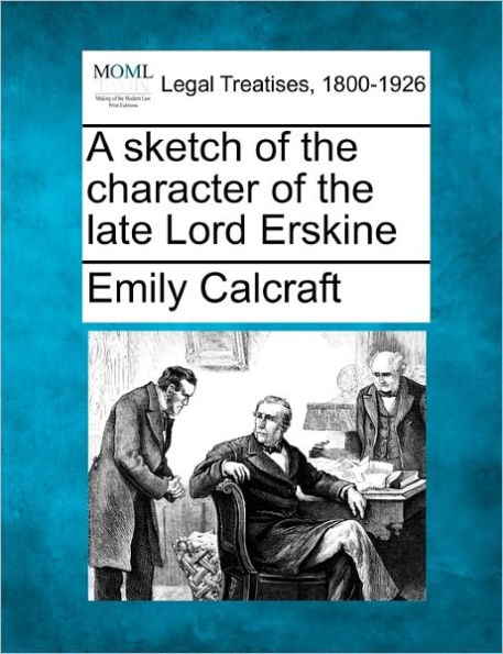 A Sketch of the Character of the Late Lord Erskine