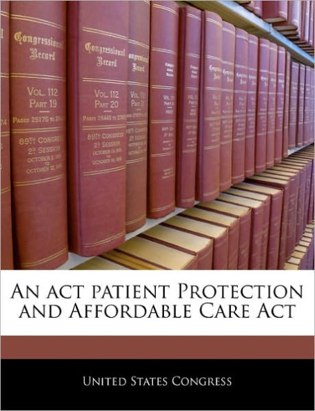 An act patient Protection and Affordable Care Act