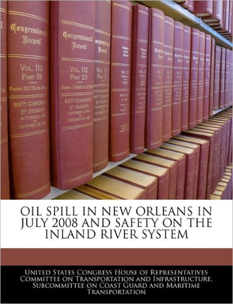 Oil Spill in New Orleans in July 2008 and Safety on the Inland River System