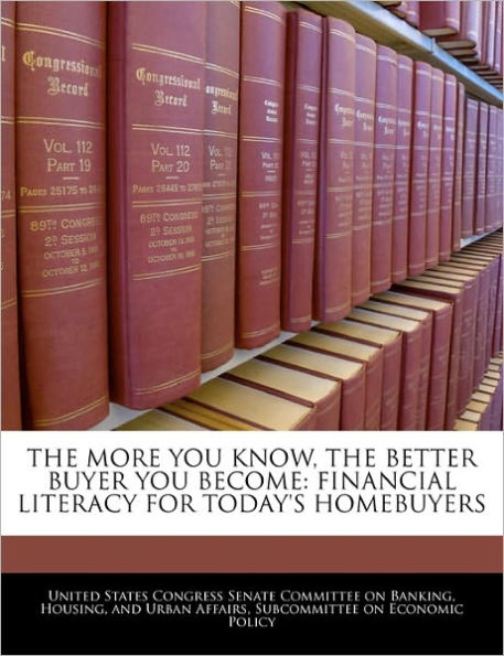 The More You Know, the Better Buyer You Become: Financial Literacy for Today's Homebuyers