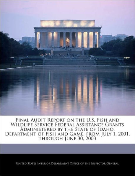 Final Audit Report on the U.S. Fish and Wildlife Service Federal Assistance Grants Administered by the State of Idaho, Department of Fish and Game, from July 1, 2001, Through June 30, 2003