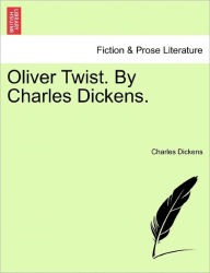 Title: Oliver Twist. By Charles Dickens., Author: Charles Dickens