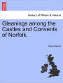Gleanings Among the Castles and Convents of Norfolk.