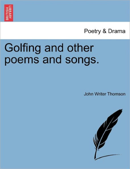 Golfing and Other Poems and Songs.