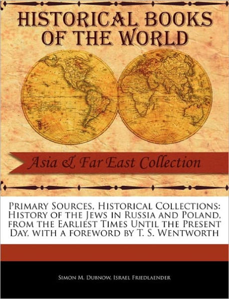 History of the Jews in Russia and Poland, from the Earliest Times Until the Present Day