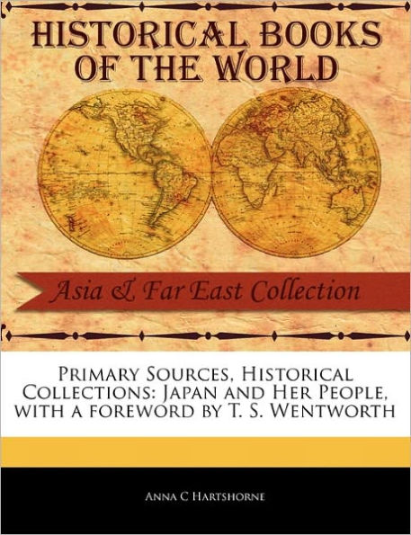 Primary Sources, Historical Collections: Japan and Her People, with a foreword by T. S. Wentworth