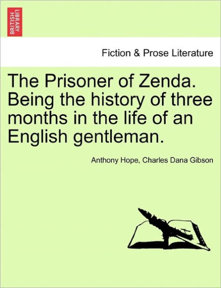 The Prisoner of Zenda. Being the History of Three Months in the Life of an English Gentleman.
