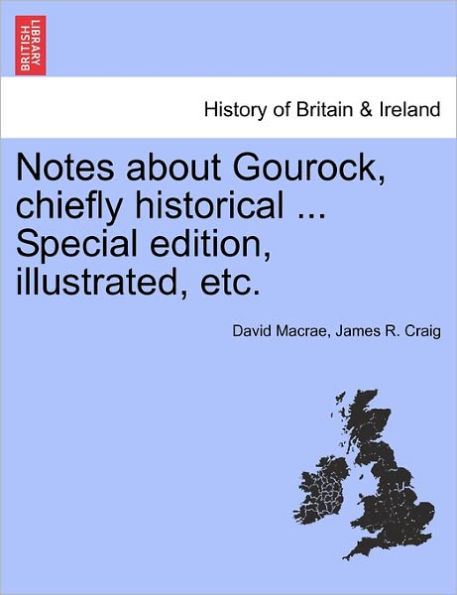 Notes about Gourock, Chiefly Historical ... Special Edition, Illustrated, Etc.