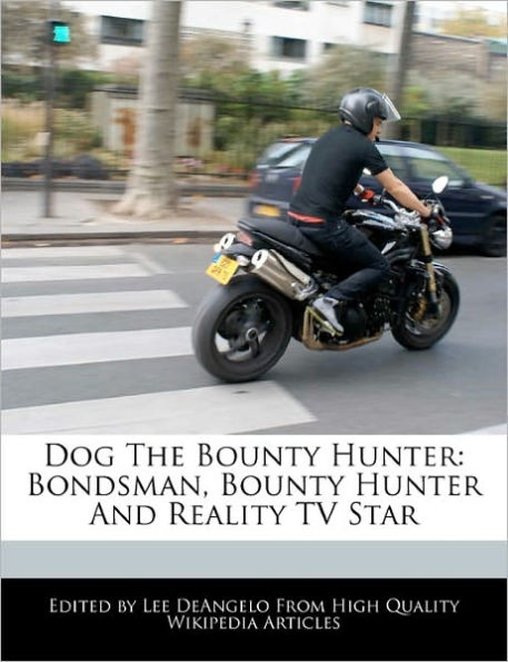 Dog The Bounty Hunter: Bondsman, Bounty Hunter And Reality TV Star