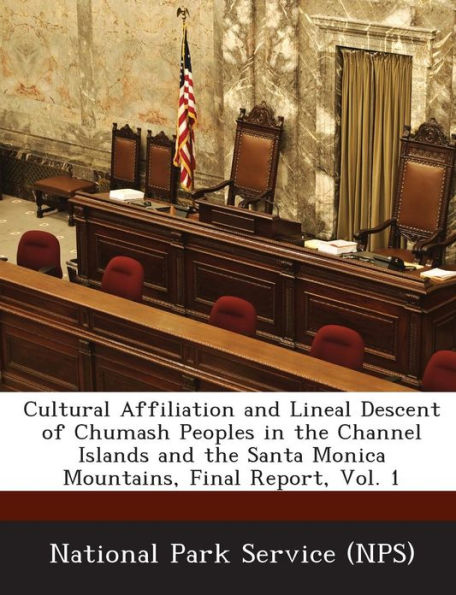 Cultural Affiliation and Lineal Descent of Chumash Peoples in the Channel Islands and the Santa Monica Mountains, Final Report, Vol. 1