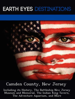 Camden County New Jersey Including Its History The Battleship