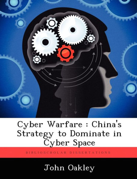 Cyber Warfare: China's Strategy to Dominate in Cyber Space