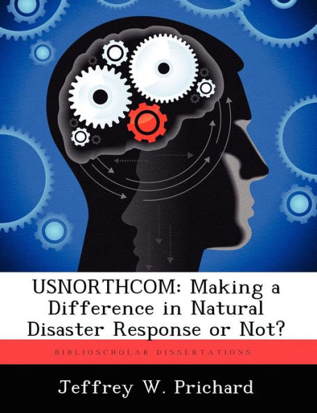 Usnorthcom: Making a Difference in Natural Disaster Response or Not?