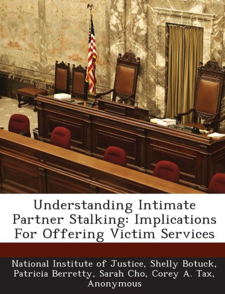 Understanding Intimate Partner Stalking: Implications for Offering Victim Services