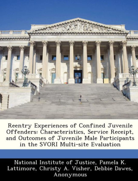 Reentry Experiences of Confined Juvenile Offenders: Characteristics, Service Receipt, and Outcomes of Juvenile Male Participants in the Svori Multi-Site Evaluation