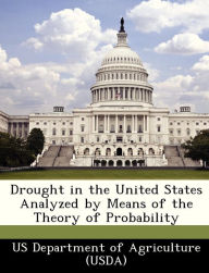 Title: Drought in the United States Analyzed by Means of the Theory of Probability, Author: Us Department of Agriculture (Usda)